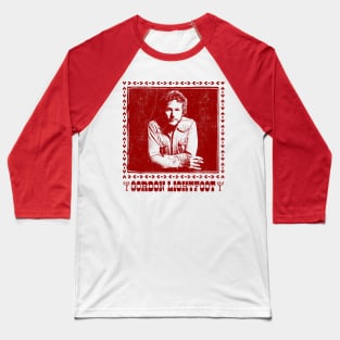 Gordon Lightfoot /\/\ Retro Style Country Fan Design Baseball T-Shirt